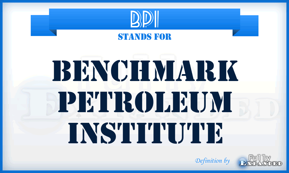 BPI - Benchmark Petroleum Institute