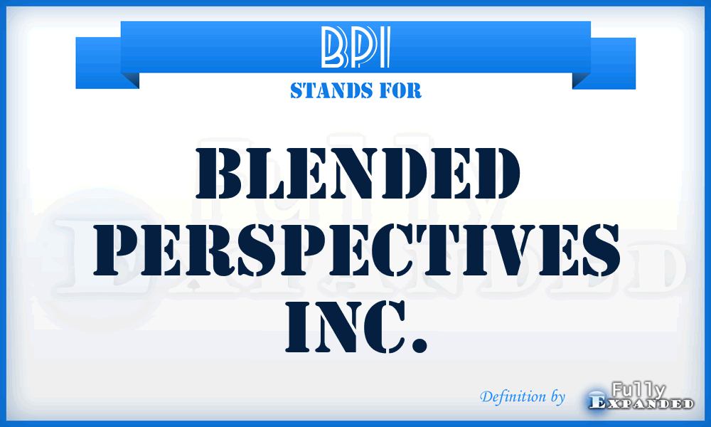 BPI - Blended Perspectives Inc.