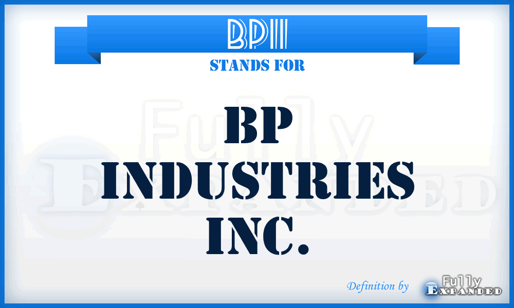 BPII - BP Industries Inc.