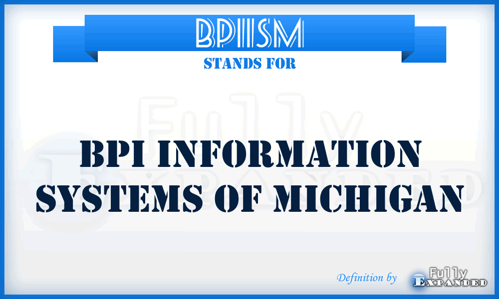 BPIISM - BPI Information Systems of Michigan