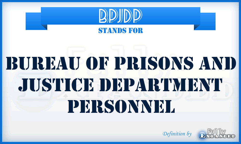 BPJDP - Bureau of Prisons and Justice Department Personnel