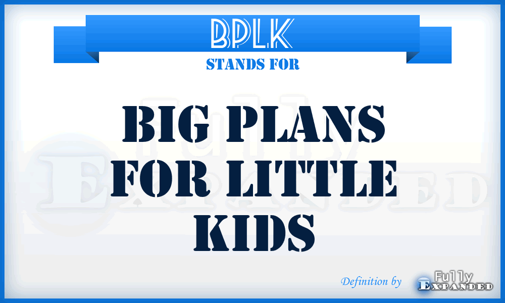 BPLK - Big Plans for Little Kids