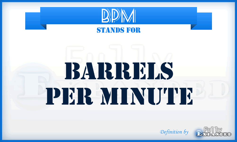 BPM - Barrels per Minute