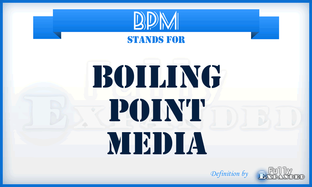 BPM - Boiling Point Media