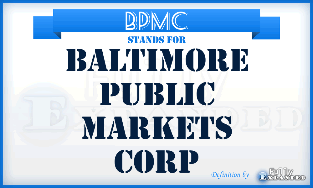 BPMC - Baltimore Public Markets Corp