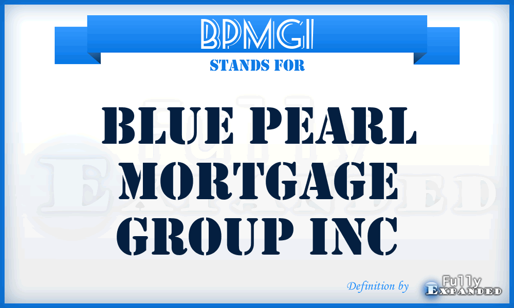 BPMGI - Blue Pearl Mortgage Group Inc