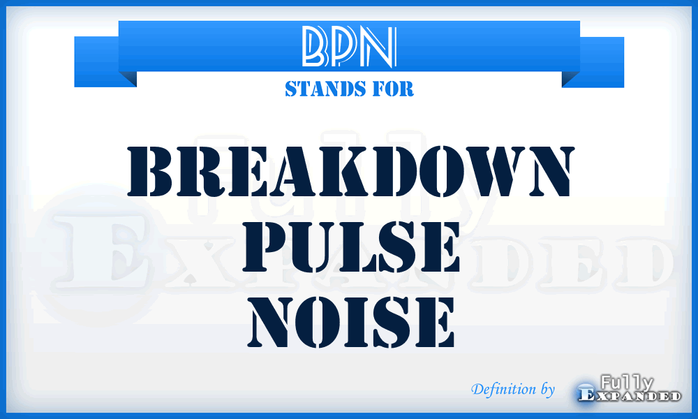 BPN - breakdown pulse noise