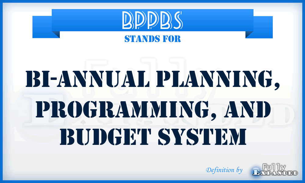 BPPBS - bi-annual planning, programming, and budget system