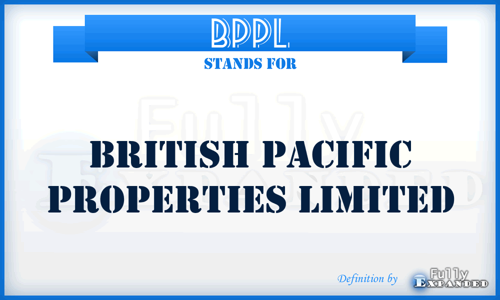 BPPL - British Pacific Properties Limited