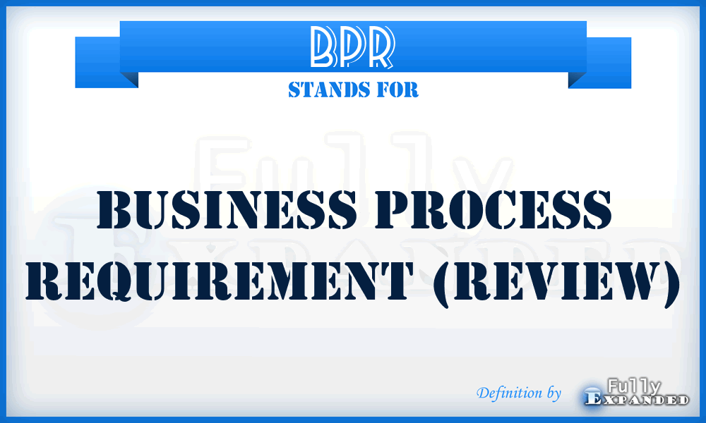 BPR - Business Process Requirement (Review)