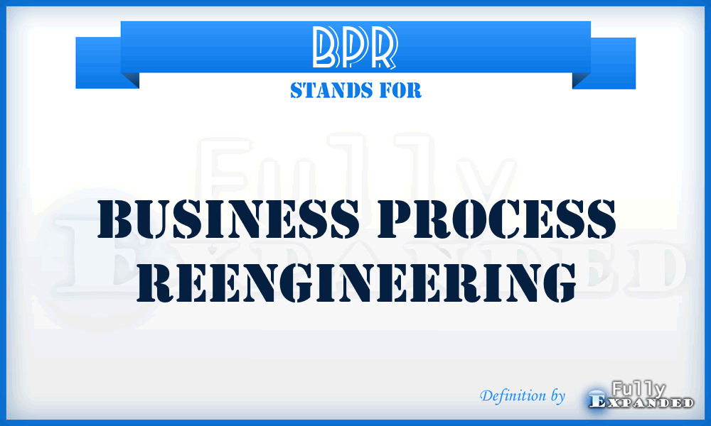 BPR - business process reengineering