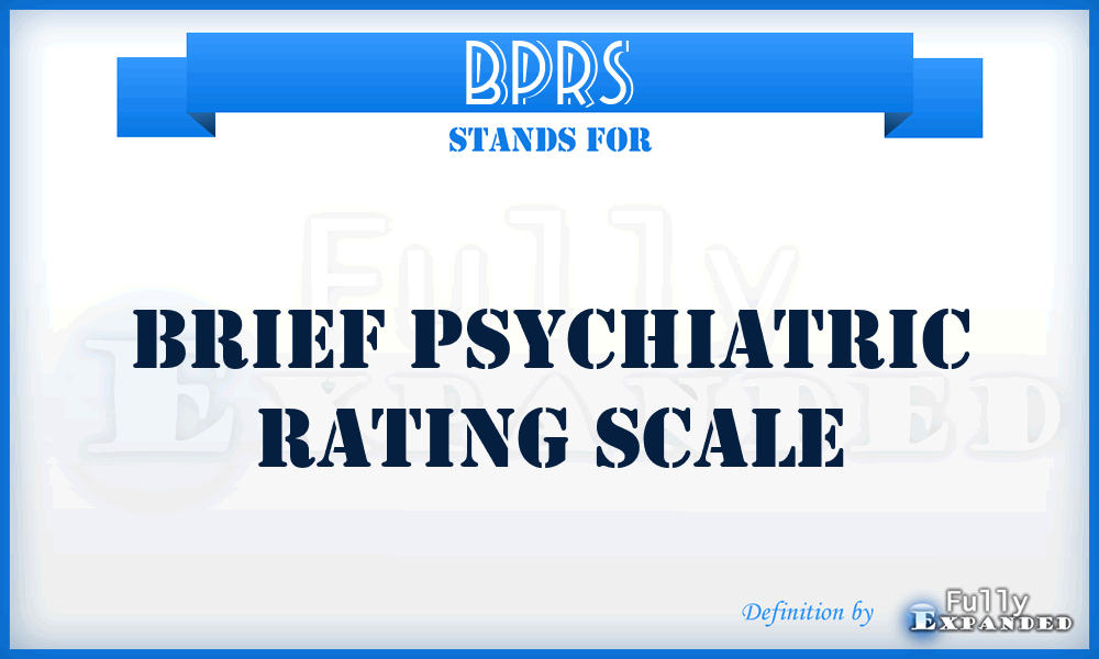 BPRS - Brief Psychiatric Rating Scale