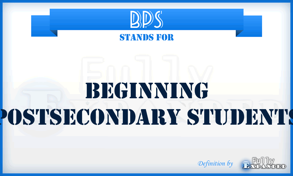 BPS - Beginning Postsecondary Students
