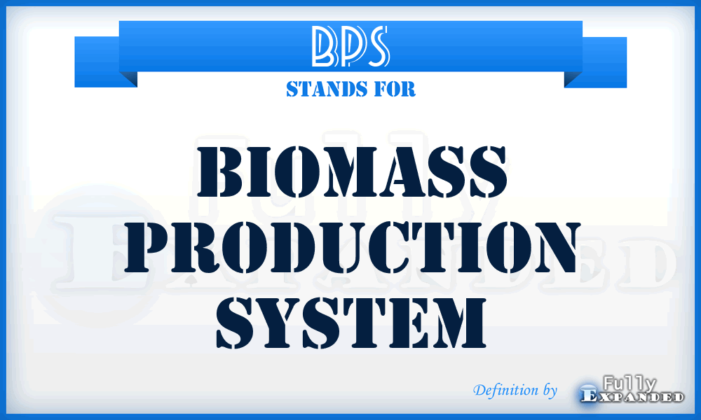 BPS - Biomass Production System