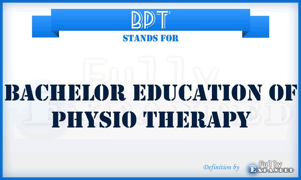 BPT - Bachelor Education of Physio Therapy