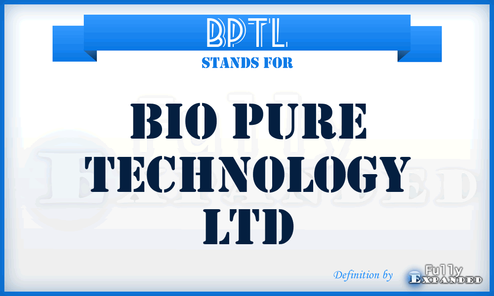BPTL - Bio Pure Technology Ltd