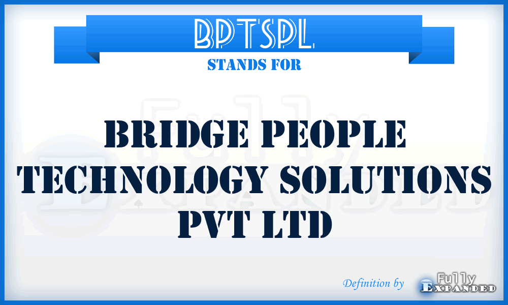 BPTSPL - Bridge People Technology Solutions Pvt Ltd