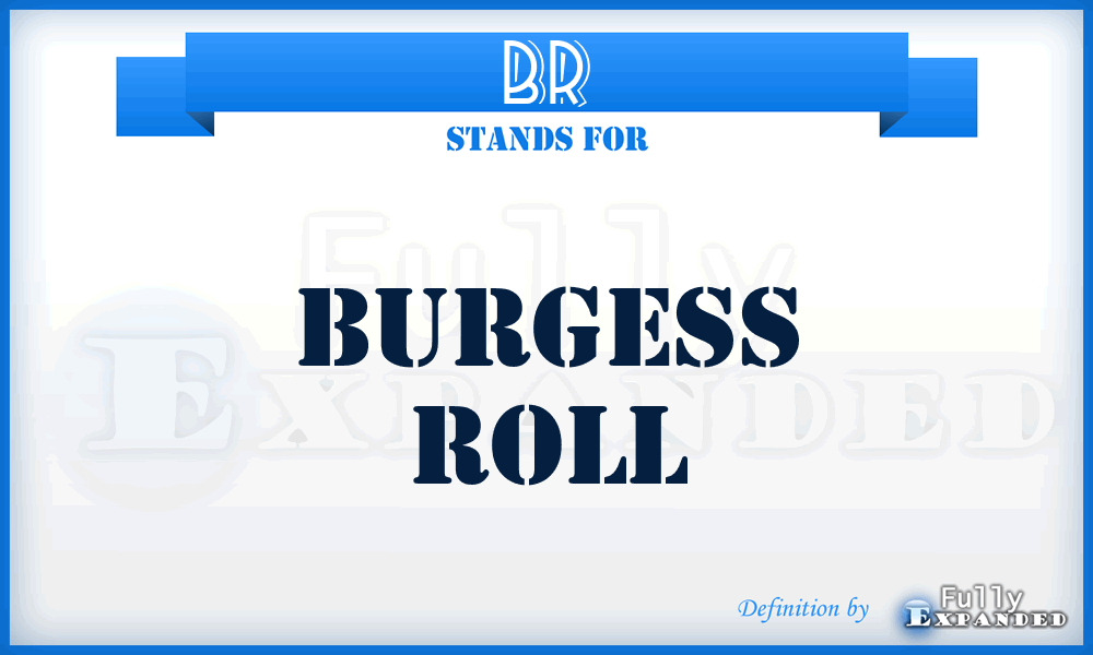 BR - Burgess Roll