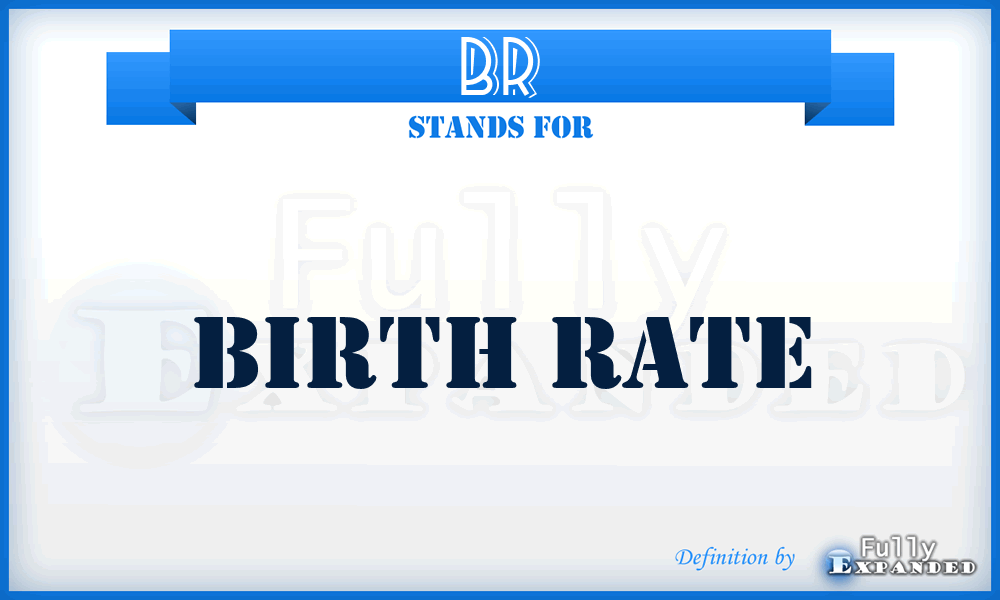 BR - Birth Rate