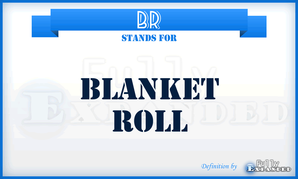 BR - Blanket Roll