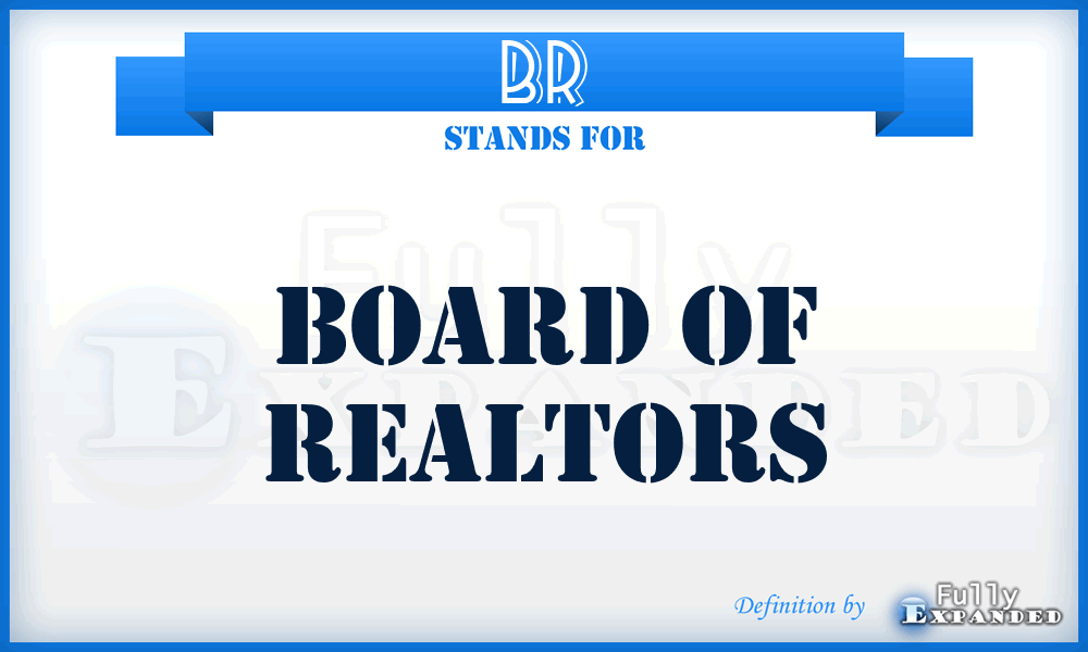 BR - Board of Realtors