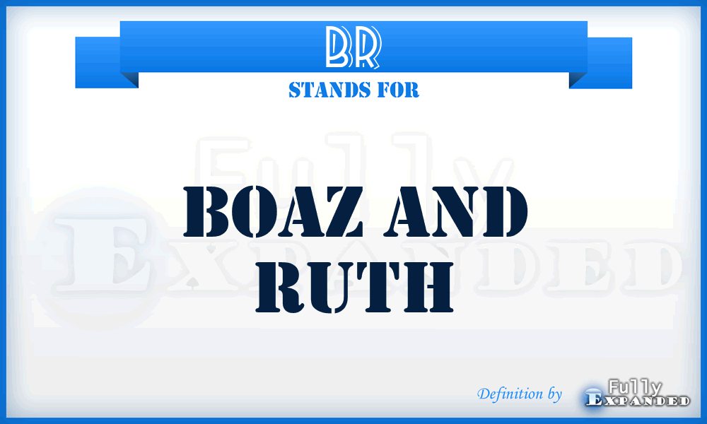 BR - Boaz and Ruth