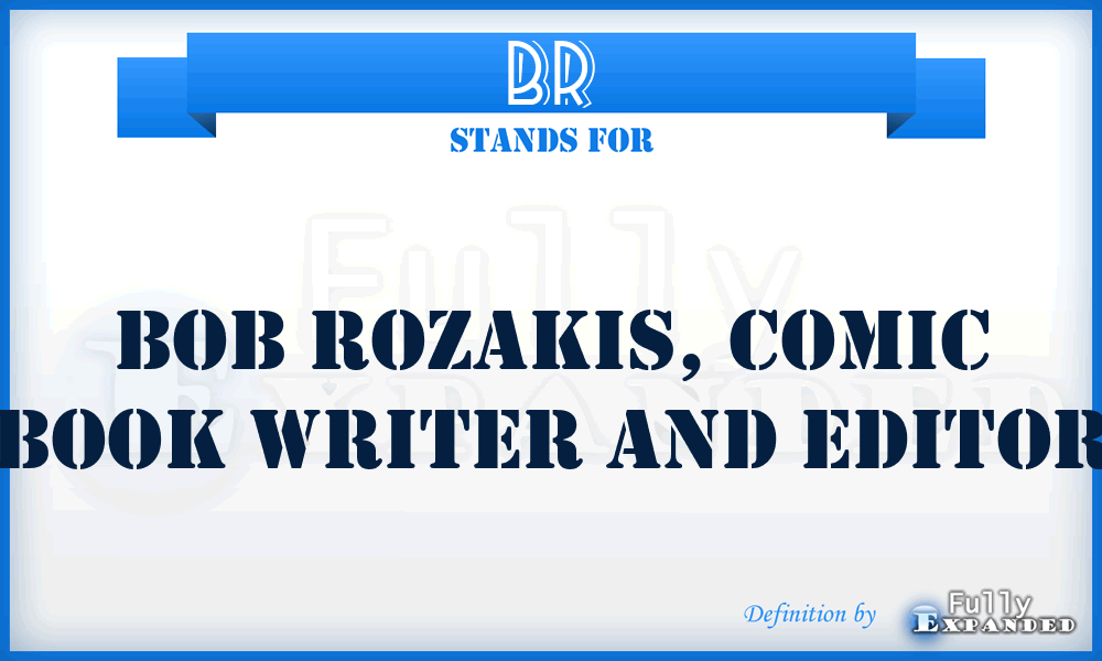 BR - Bob Rozakis, comic book writer and editor