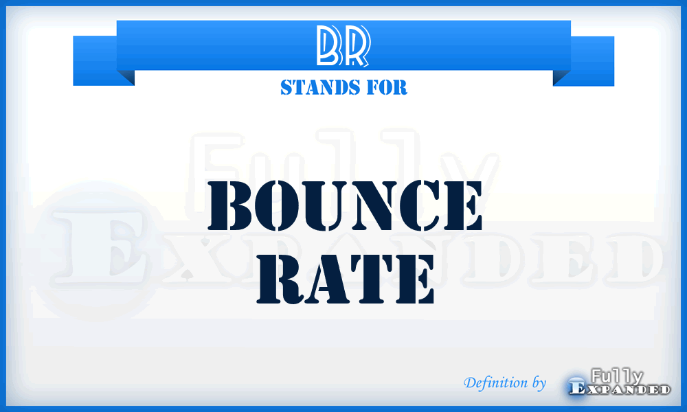 BR - Bounce Rate