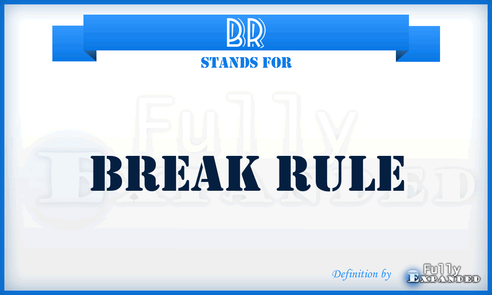 BR - Break Rule