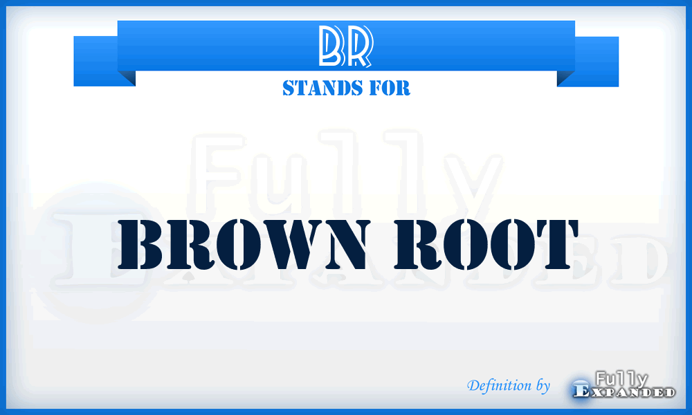 BR - Brown Root