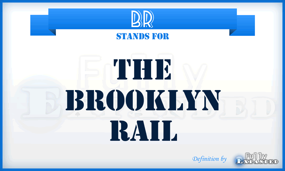 BR - The Brooklyn Rail