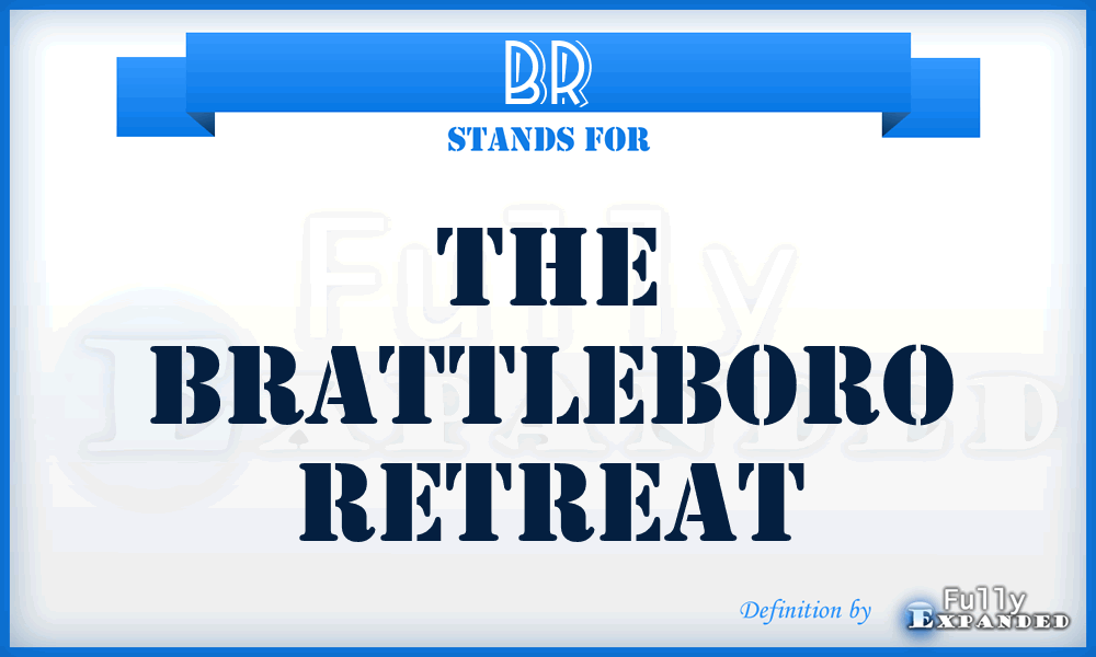 BR - The Brattleboro Retreat