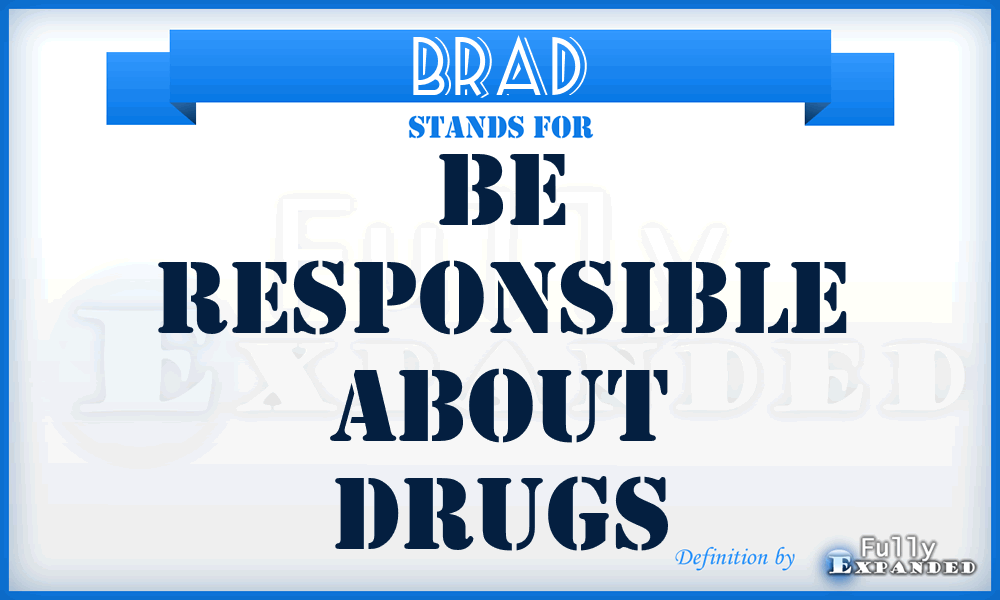 BRAD - Be Responsible About Drugs