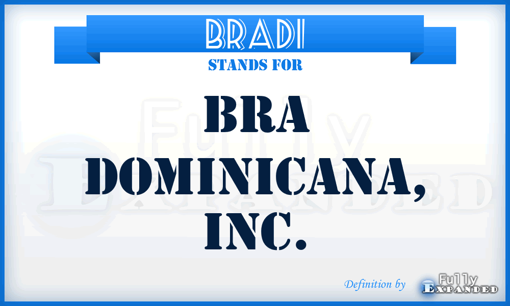 BRADI - BRA Dominicana, Inc.