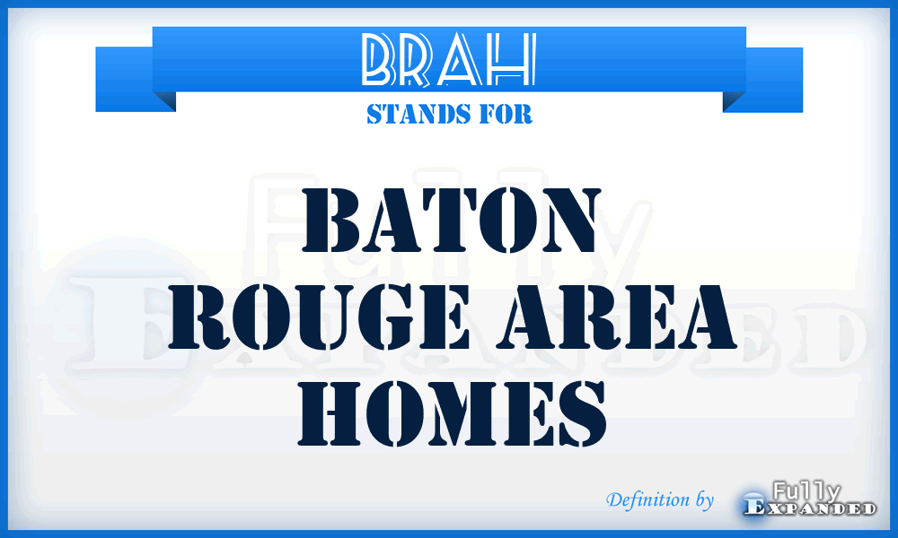 BRAH - Baton Rouge Area Homes
