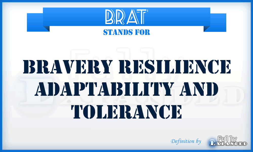 BRAT - Bravery Resilience Adaptability and Tolerance