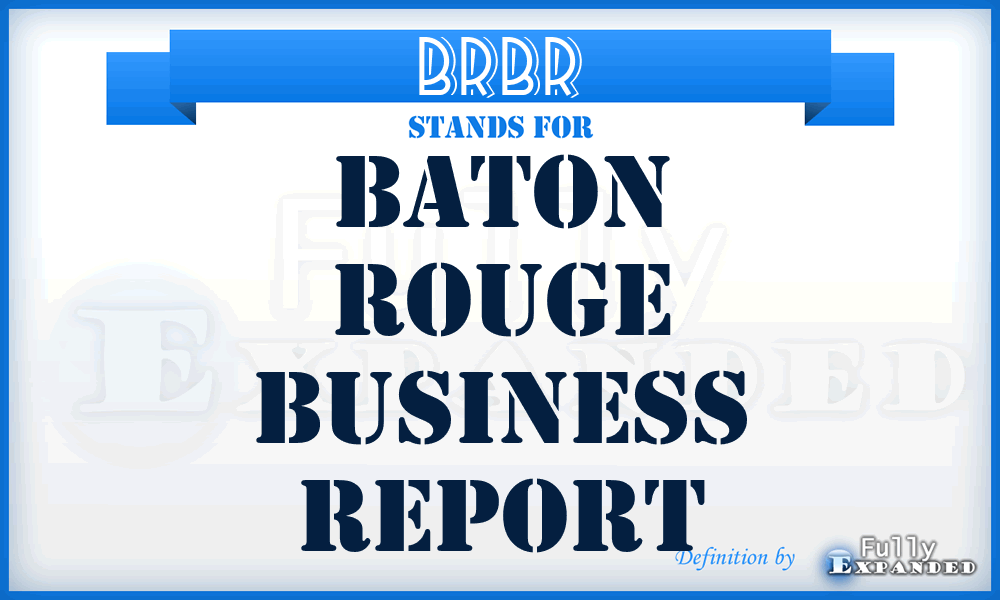 BRBR - Baton Rouge Business Report