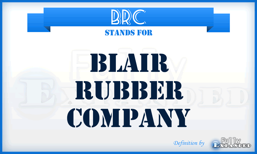 BRC - Blair Rubber Company