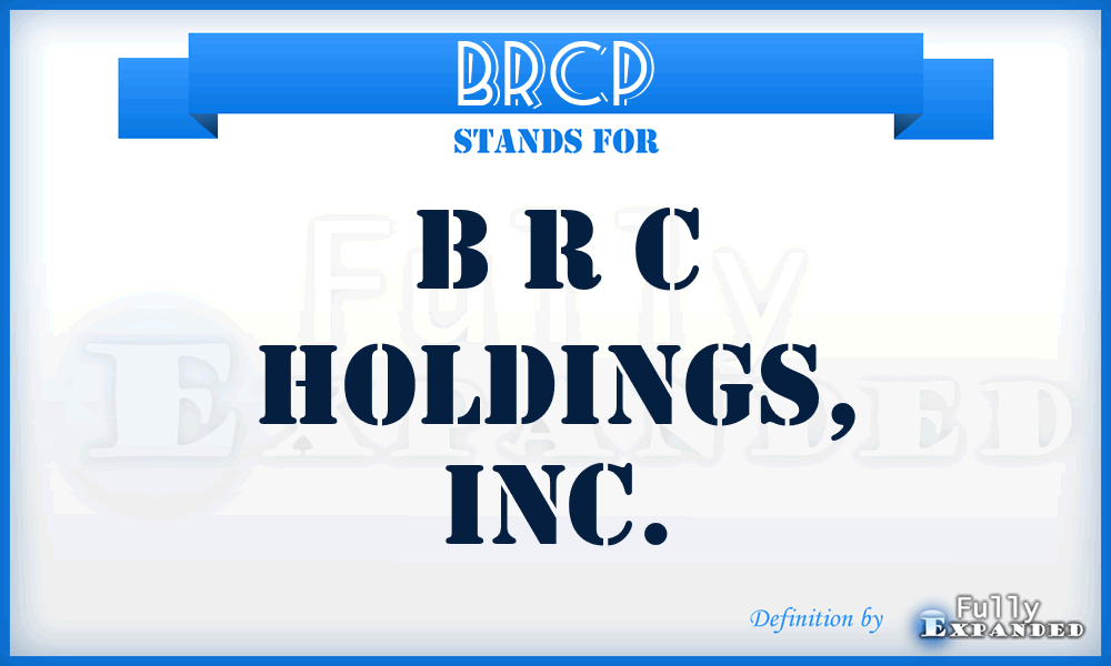 BRCP - B R C Holdings, Inc.