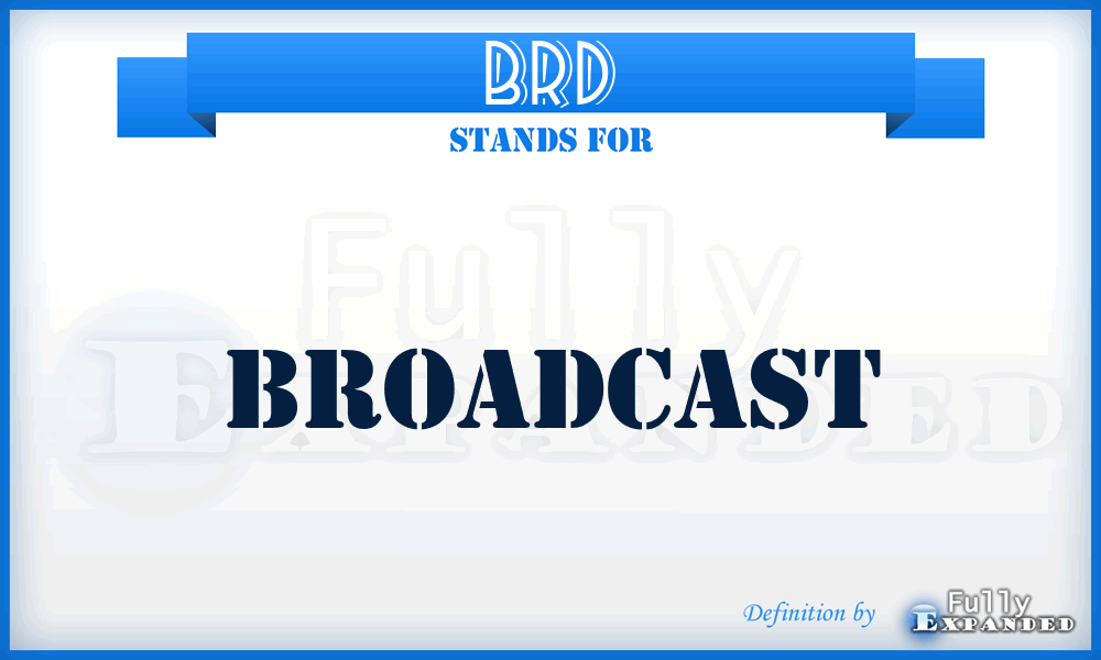 BRD - Broadcast