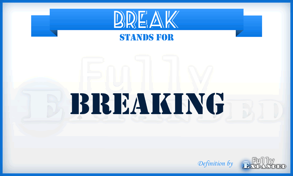 BREAK - Breaking