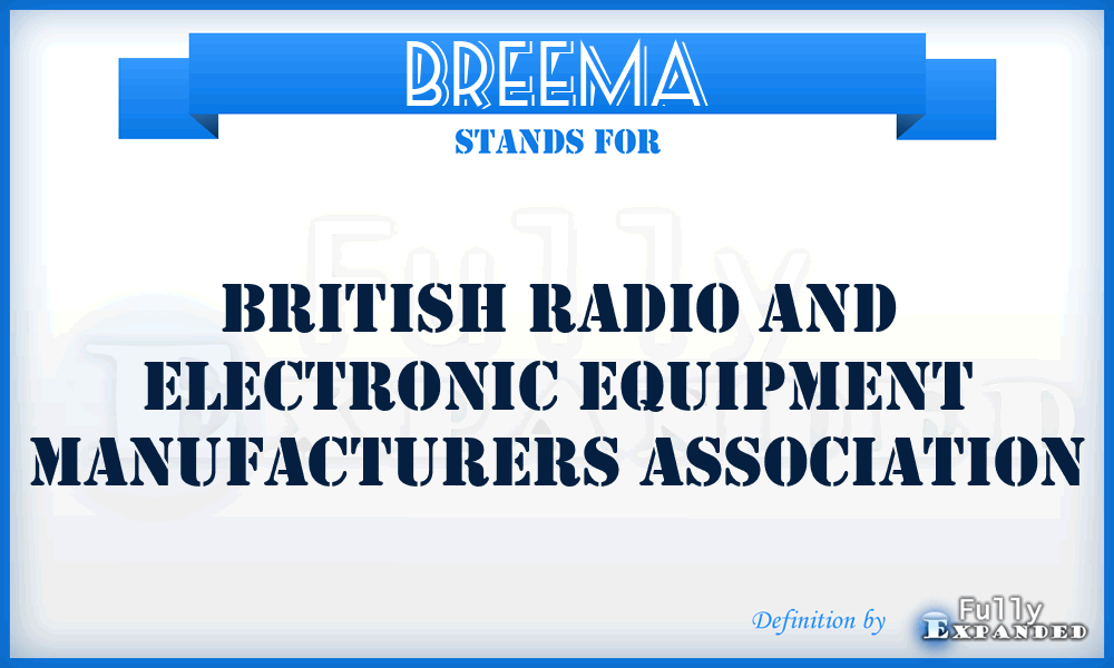 BREEMA - British Radio and Electronic Equipment Manufacturers Association