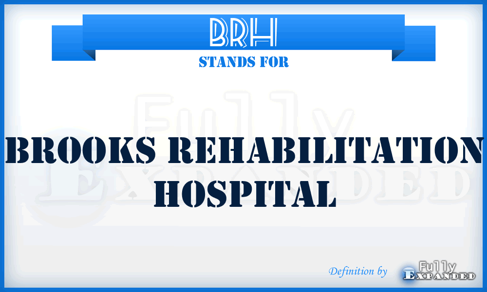 BRH - Brooks Rehabilitation Hospital