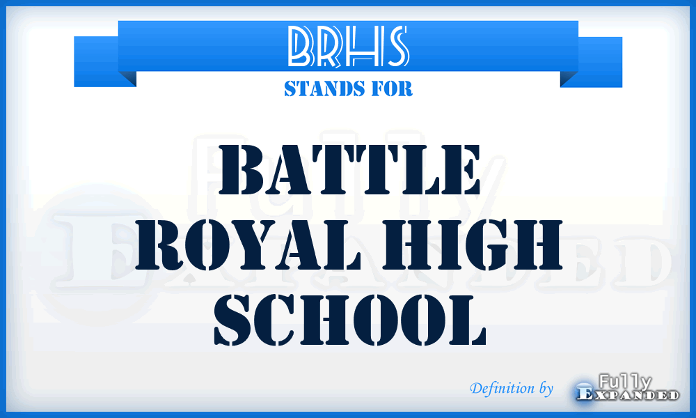 BRHS - Battle Royal High School