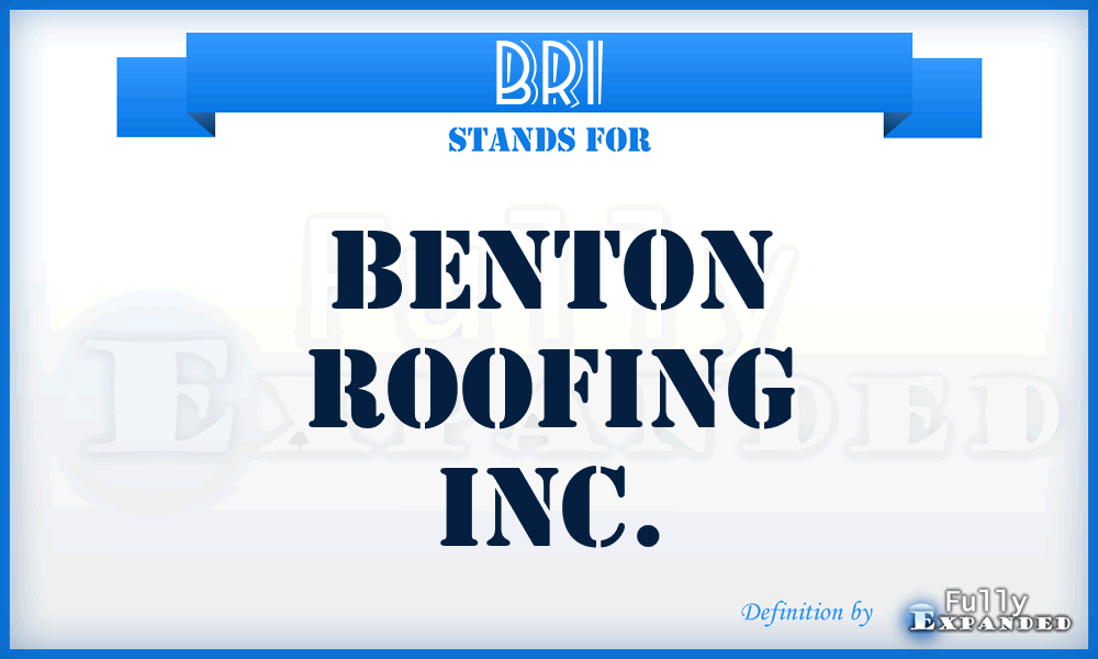 BRI - Benton Roofing Inc.