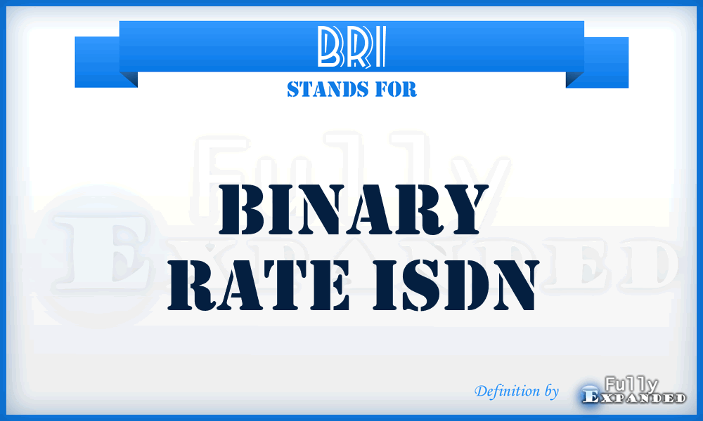 BRI - Binary Rate ISDN