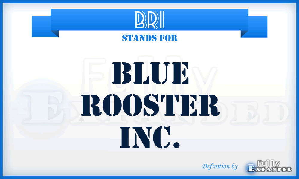 BRI - Blue Rooster Inc.