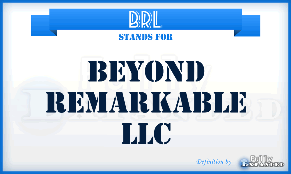 BRL - Beyond Remarkable LLC