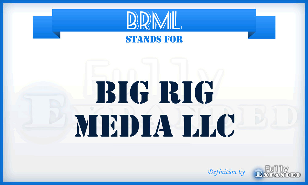 BRML - Big Rig Media LLC