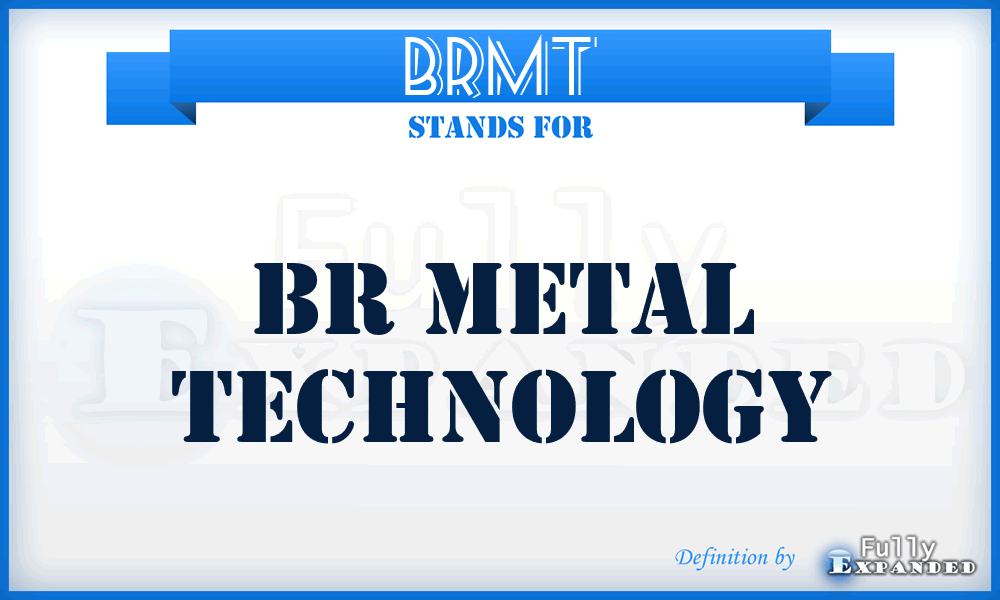 BRMT - BR Metal Technology